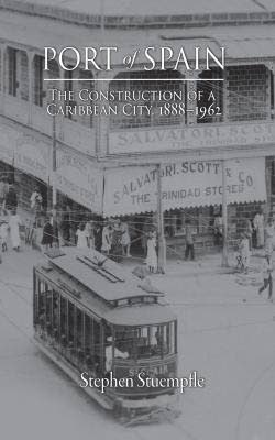 The Construction of a Caribbean City 1888-1962 by Stephen Stuempfle.