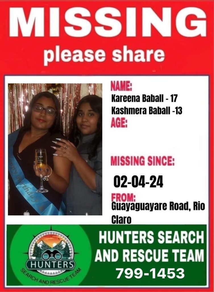 A search was under way up to the morning of April 3 for three teenage girls from Rio Claro who went missing on April 2. They are sisters Kareema Baball, 17, and Kashmera Baball, 13, of Guayaguayare Road and their cousin Akeilla Maniram, 13, of Navet Village.